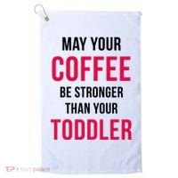 May Your Coffee Be Stronger Than Your Toddler Golf Towel thumb 0