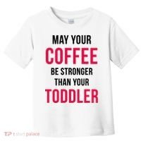 May Your Coffee Be Stronger Than Your Toddler Toddler T-Shirt thumb 0