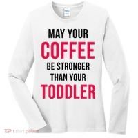 May Your Coffee Be Stronger Than Your Toddler Women's Long Sleeve Shirt thumb 0