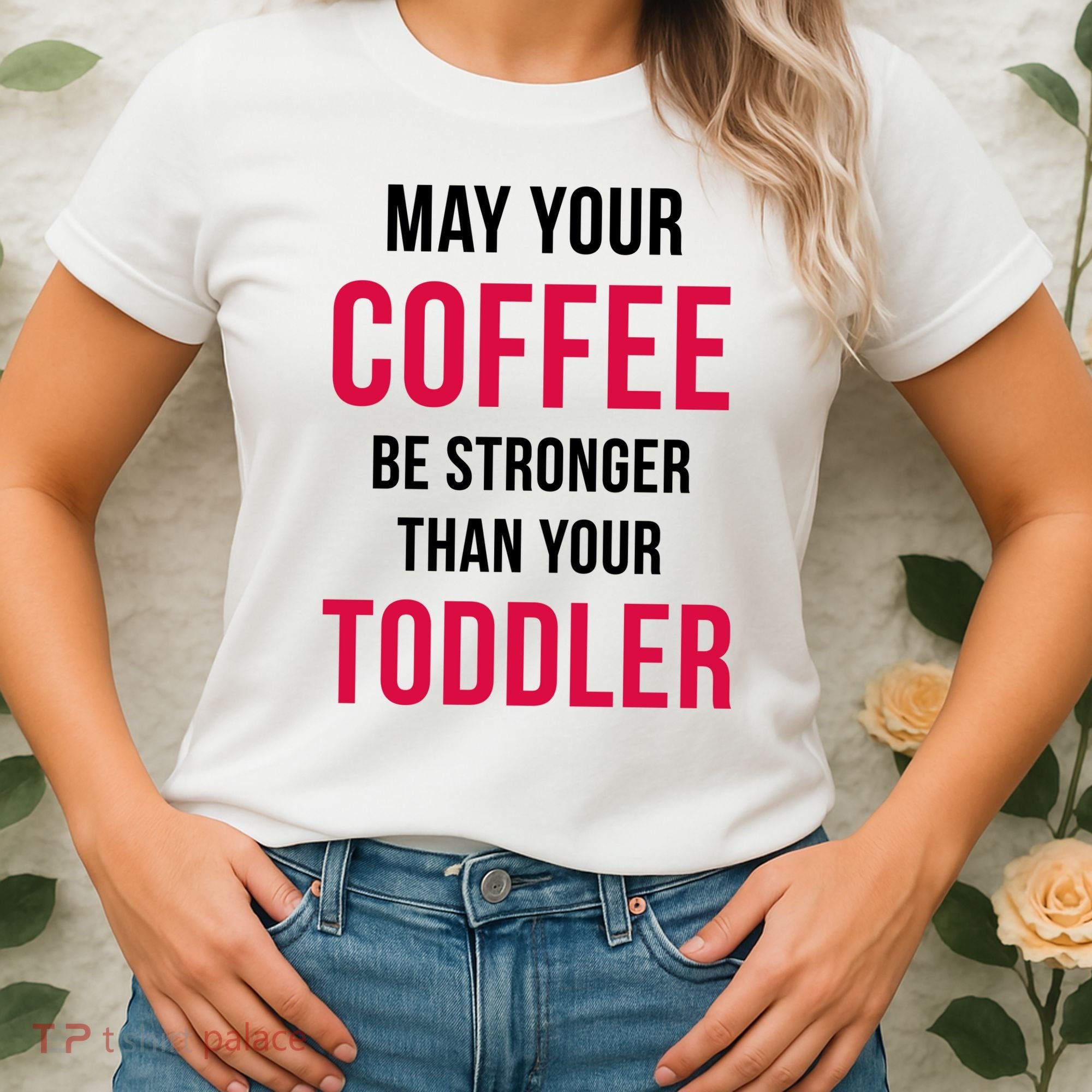 May Your Coffee Be Stronger Than Your Toddler Women's T-Shirt