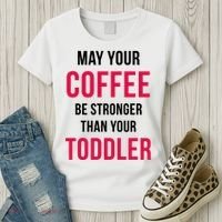 May Your Coffee Be Stronger Than Your Toddler Women's T-Shirt thumb 3