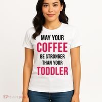 May Your Coffee Be Stronger Than Your Toddler Women's T-Shirt thumb 4