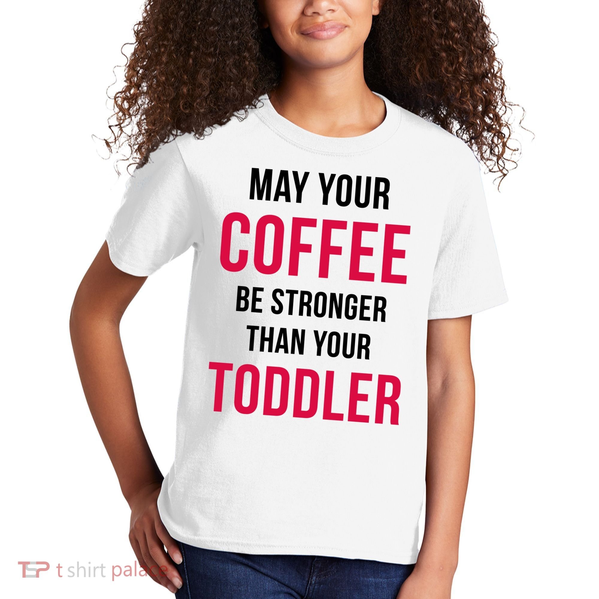 May Your Coffee Be Stronger Than Your Toddler Kids T-Shirt