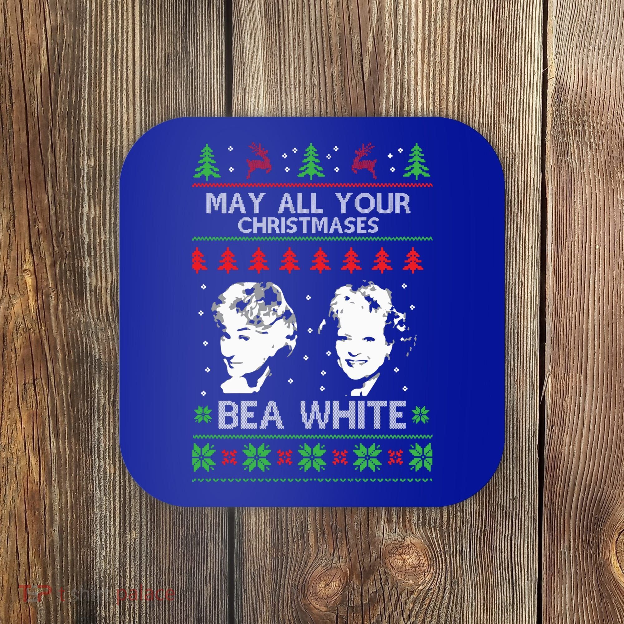 May All Your Christmases Bea White Funny Holiday Ugly Cute Gift Coaster