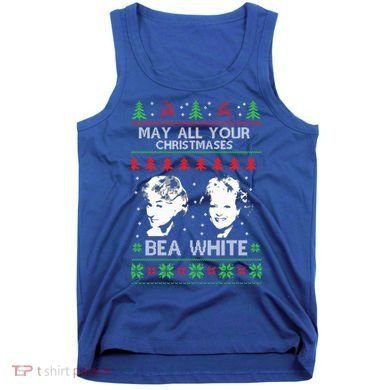 May All Your Christmases Bea White Funny Holiday Ugly Cute Gift Tank Top