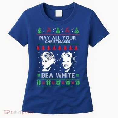 May All Your Christmases Bea White Funny Holiday Ugly Cute Gift Women's T-Shirt