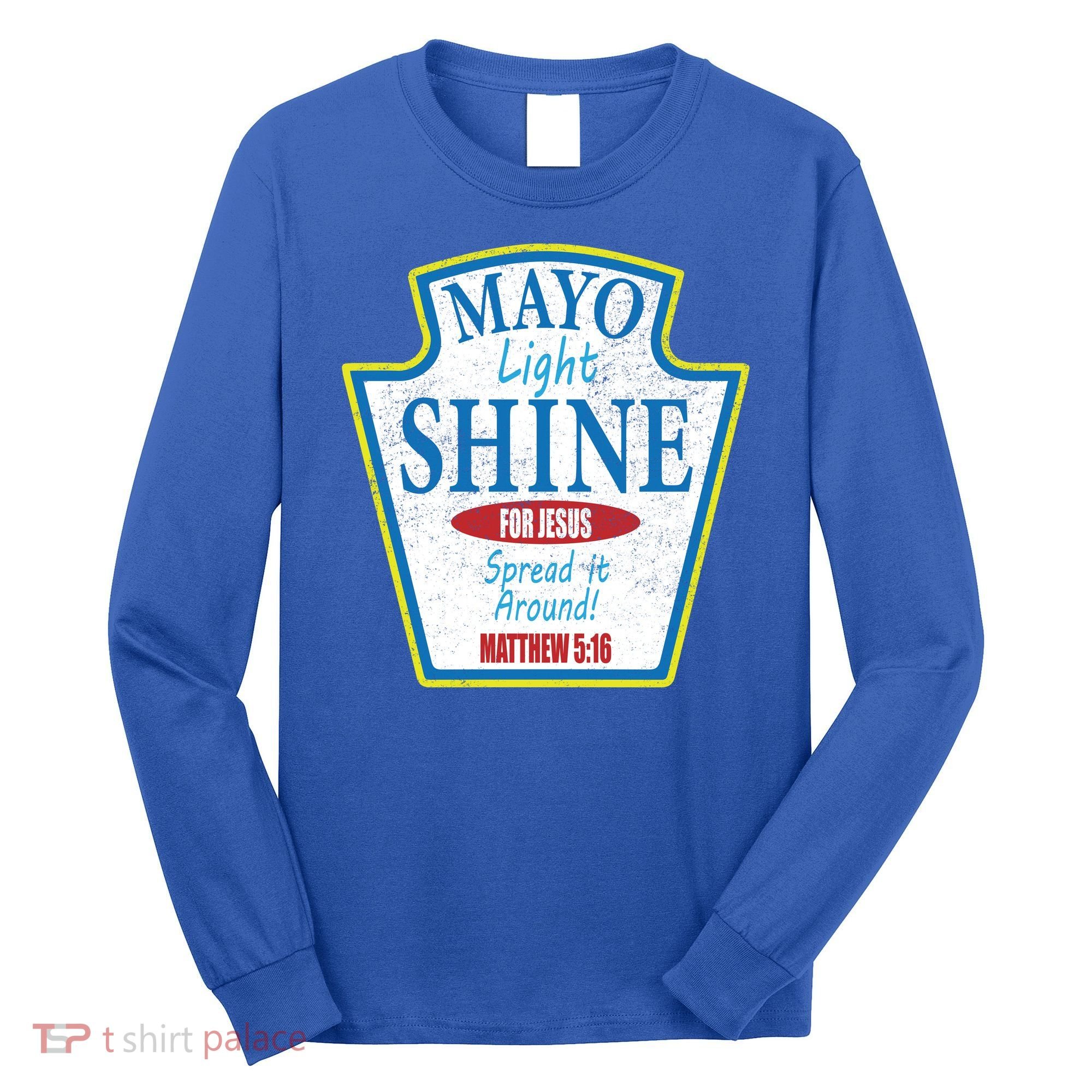 Mayo Light Shine for Jesus Long Sleeve Shirt