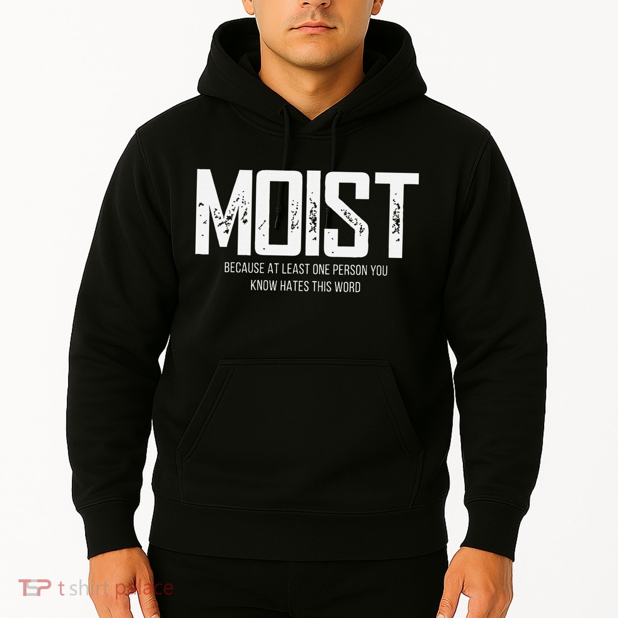 Moist Because At Least One Person You Know Hates This Word Hoodie