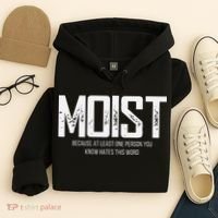 Moist Because At Least One Person You Know Hates This Word Hoodie thumb 4