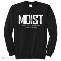 Moist Because At Least One Person You Know Hates This Word Sweatshirt thumb 0