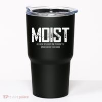 Moist Because At Least One Person You Know Hates This Word Tumbler thumb 0