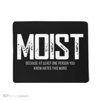 Moist Because At Least One Person You Know Hates This Word Mousepad thumb 0
