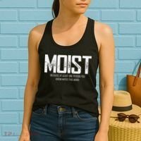 Moist Because At Least One Person You Know Hates This Word Women's Tank Top thumb 2