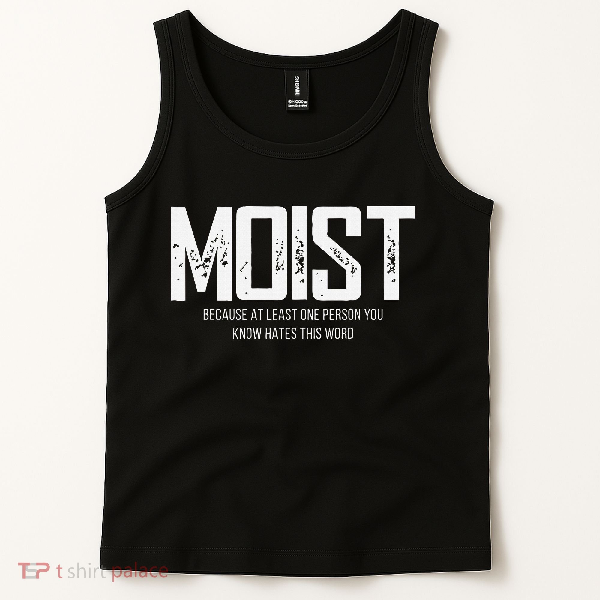 Moist Because At Least One Person You Know Hates This Word Tank Top
