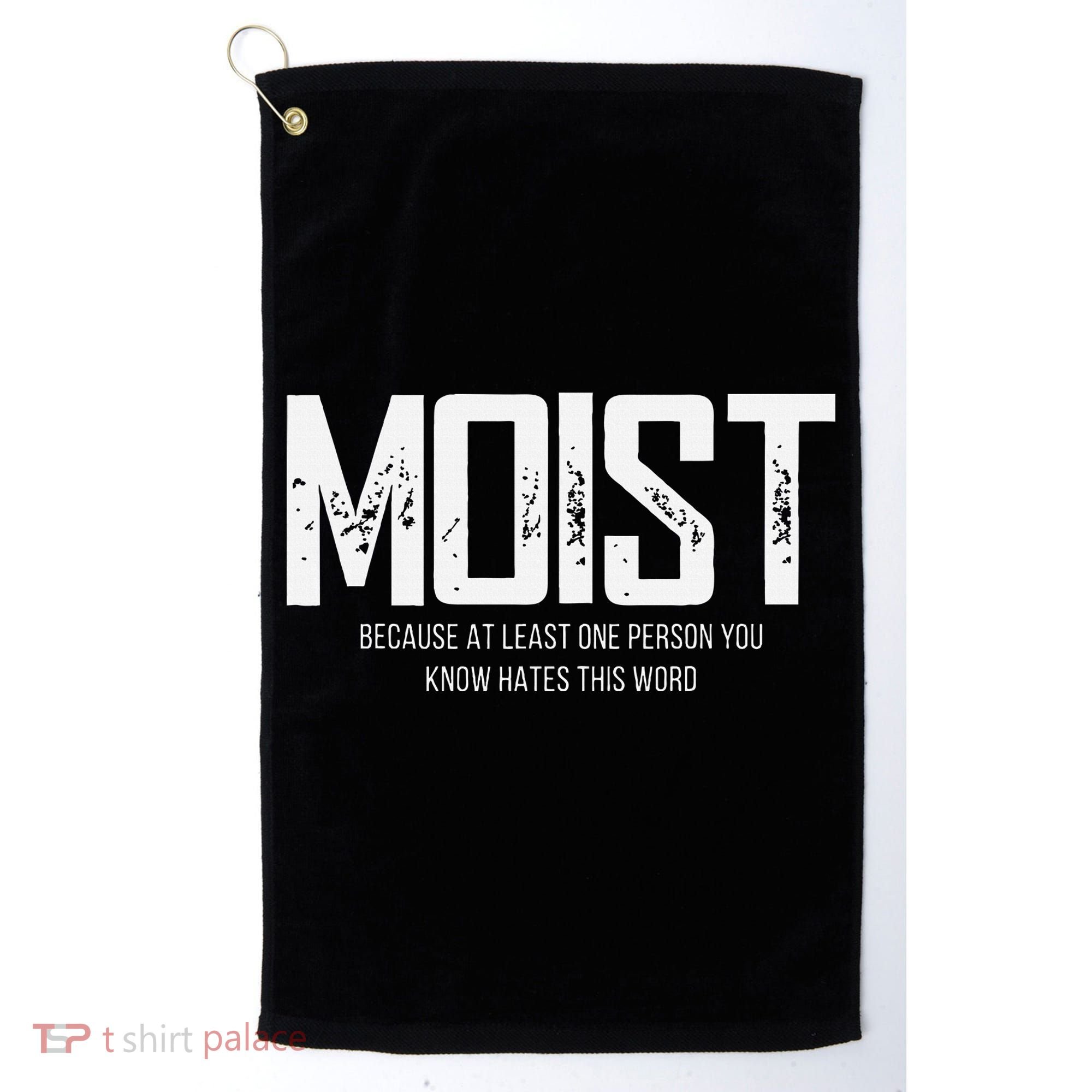 Moist Because At Least One Person You Know Hates This Word Golf Towel