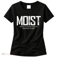 Moist Because At Least One Person You Know Hates This Word Women's T-Shirt thumb 0