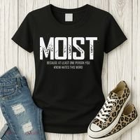 Moist Because At Least One Person You Know Hates This Word Women's T-Shirt thumb 3