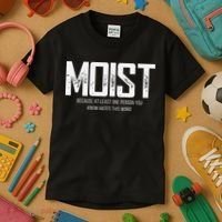 Moist Because At Least One Person You Know Hates This Word Kids T-Shirt thumb 3