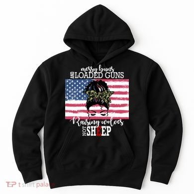 Messy Buns And Loaded Guns Raising Wolves Not Sheep Hoodie