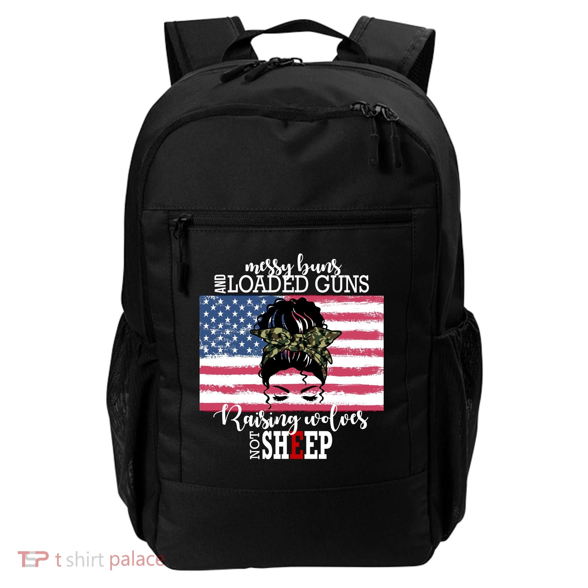 Messy Buns And Loaded Guns Raising Wolves Not Sheep Backpack