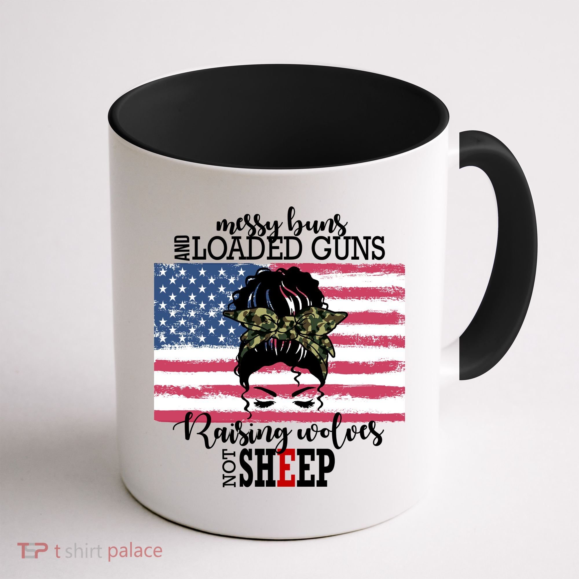 Messy Buns And Loaded Guns Raising Wolves Not Sheep Coffee Mug