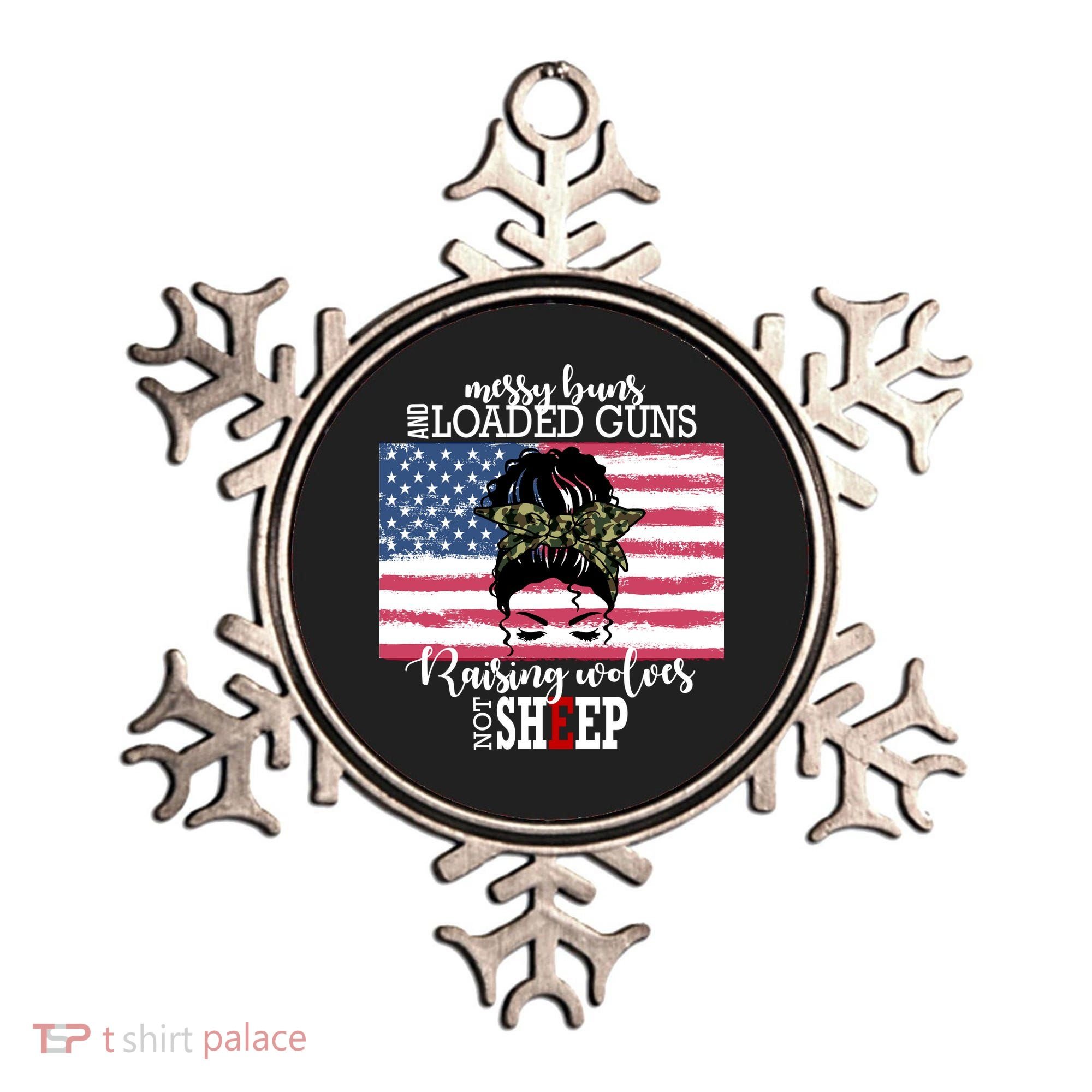 Messy Buns And Loaded Guns Raising Wolves Not Sheep Ornament