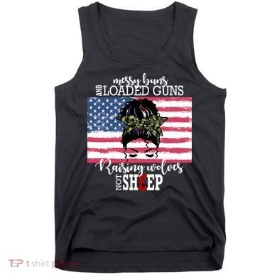 Messy Buns And Loaded Guns Raising Wolves Not Sheep Tank Top