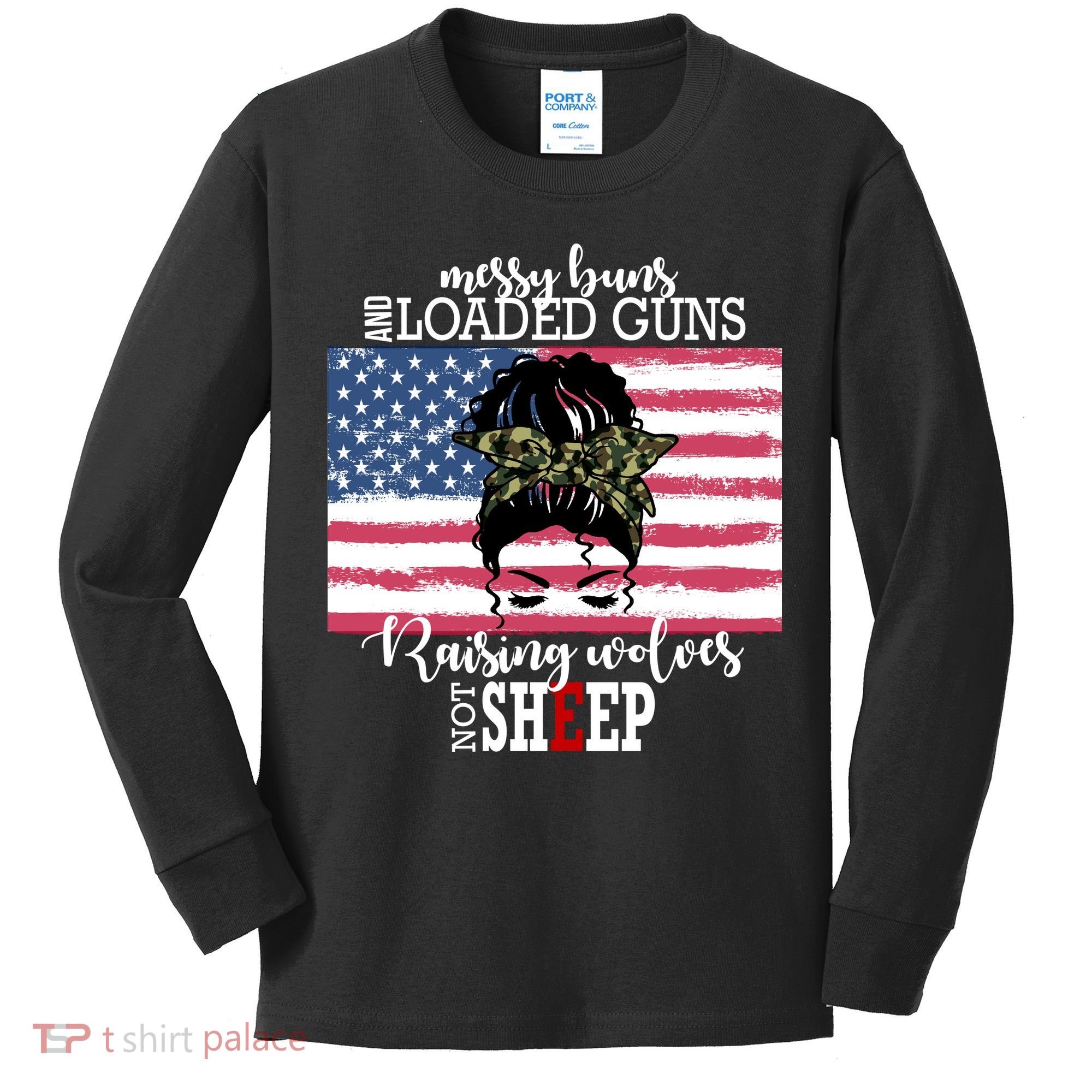 Messy Buns And Loaded Guns Raising Wolves Not Sheep Kids Long Sleeve Shirt
