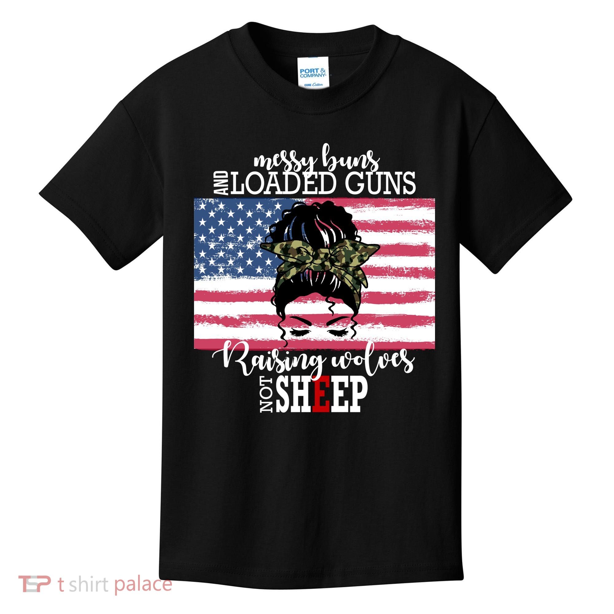 Messy Buns And Loaded Guns Raising Wolves Not Sheep Kids T-Shirt