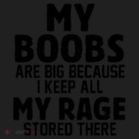 My Boobs Are Big Because I Keep All My Rage Stored There Funny Quote Women's Sweatshirt thumb 2