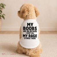My Boobs Are Big Because I Keep All My Rage Stored There Funny Quote Doggie Tank thumb 2