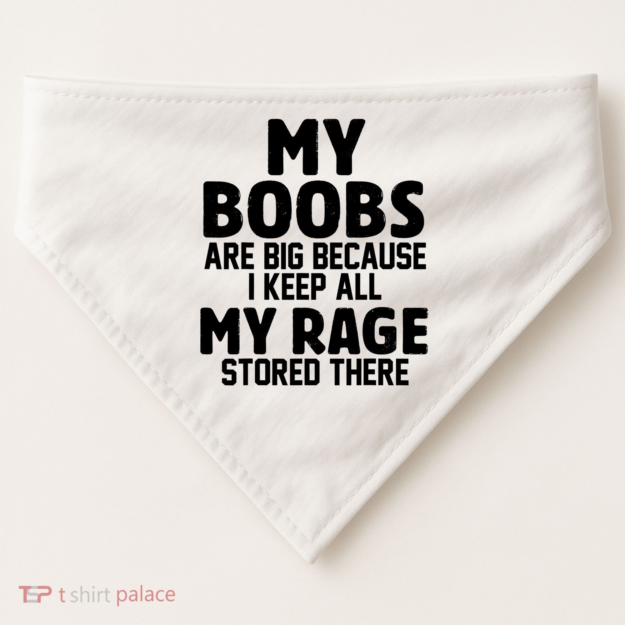 My Boobs Are Big Because I Keep All My Rage Stored There Funny Quote USA-Made Doggie Bandana
