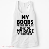 My Boobs Are Big Because I Keep All My Rage Stored There Funny Quote Women's Tank Top thumb 0