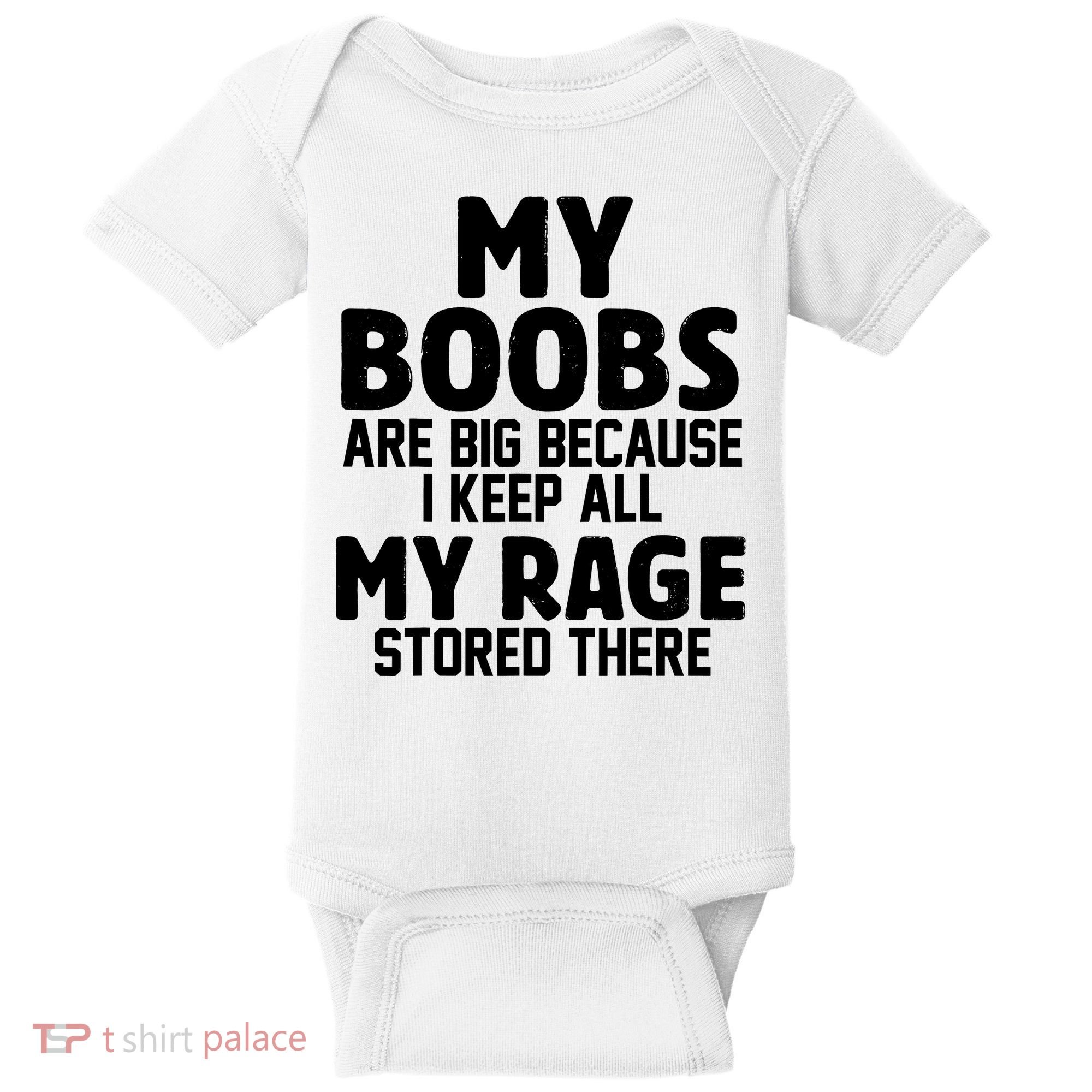 My Boobs Are Big Because I Keep All My Rage Stored There Funny Quote Baby Bodysuit