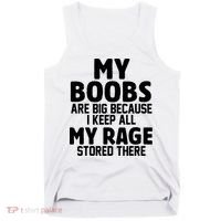 My Boobs Are Big Because I Keep All My Rage Stored There Funny Quote Tank Top thumb 0