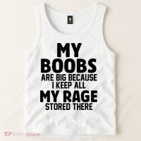 My Boobs Are Big Because I Keep All My Rage Stored There Funny Quote Tank Top thumb 2