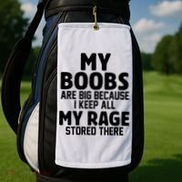 My Boobs Are Big Because I Keep All My Rage Stored There Funny Quote Golf Towel thumb 2