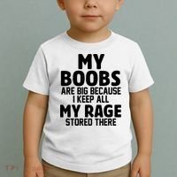 My Boobs Are Big Because I Keep All My Rage Stored There Funny Quote Toddler T-Shirt thumb 2
