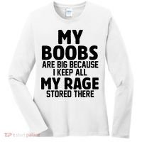 My Boobs Are Big Because I Keep All My Rage Stored There Funny Quote Women's Long Sleeve Shirt thumb 0