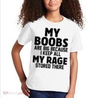 My Boobs Are Big Because I Keep All My Rage Stored There Funny Quote Kids T-Shirt thumb 2
