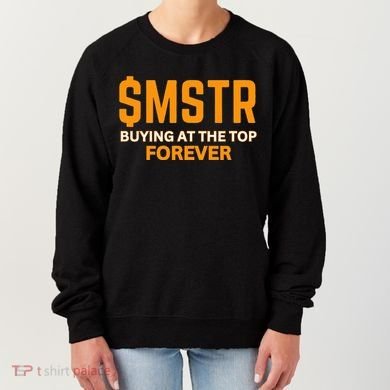 $Mstr Buying At The Top Forever Microstrategy Bitcoin Women's Sweatshirt