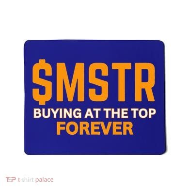$Mstr Buying At The Top Forever Microstrategy Bitcoin Mousepad