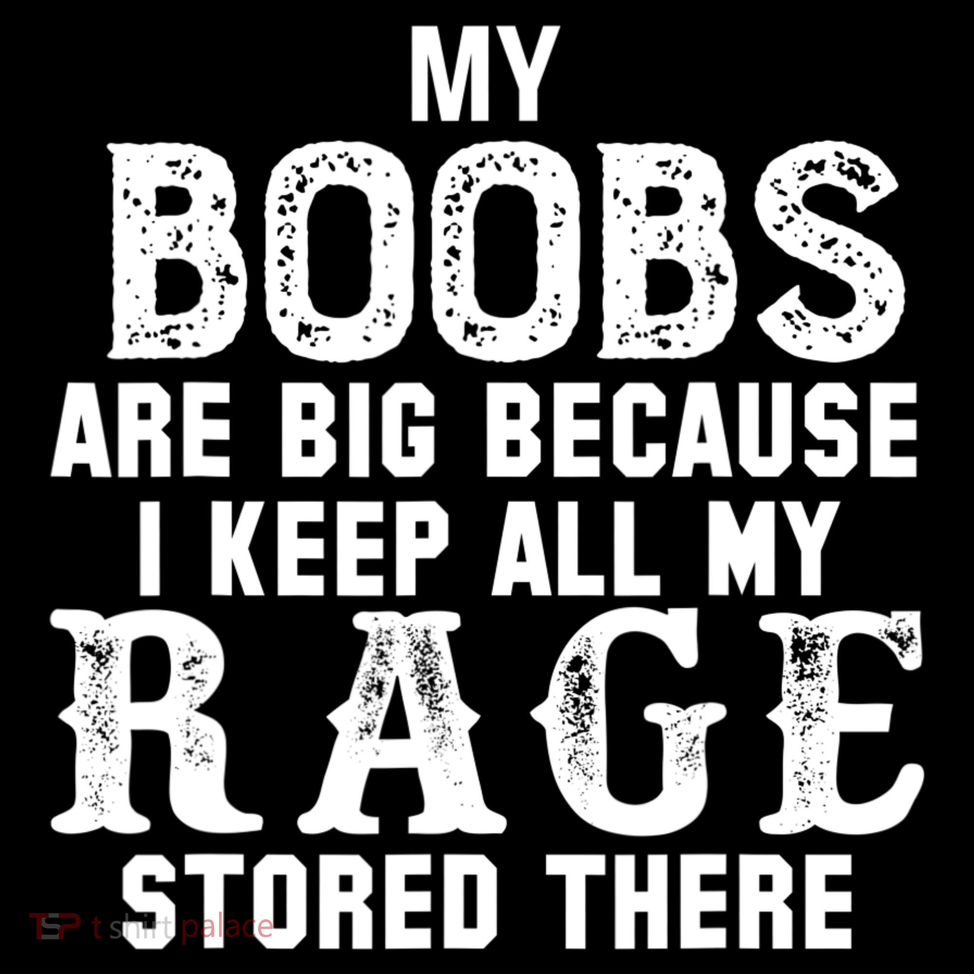 My Boobs Are Big Because I Keep All My Rage Stored There Women's Hoodie