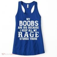 My Boobs Are Big Because I Keep All My Rage Stored There Women's Tank Top thumb 0