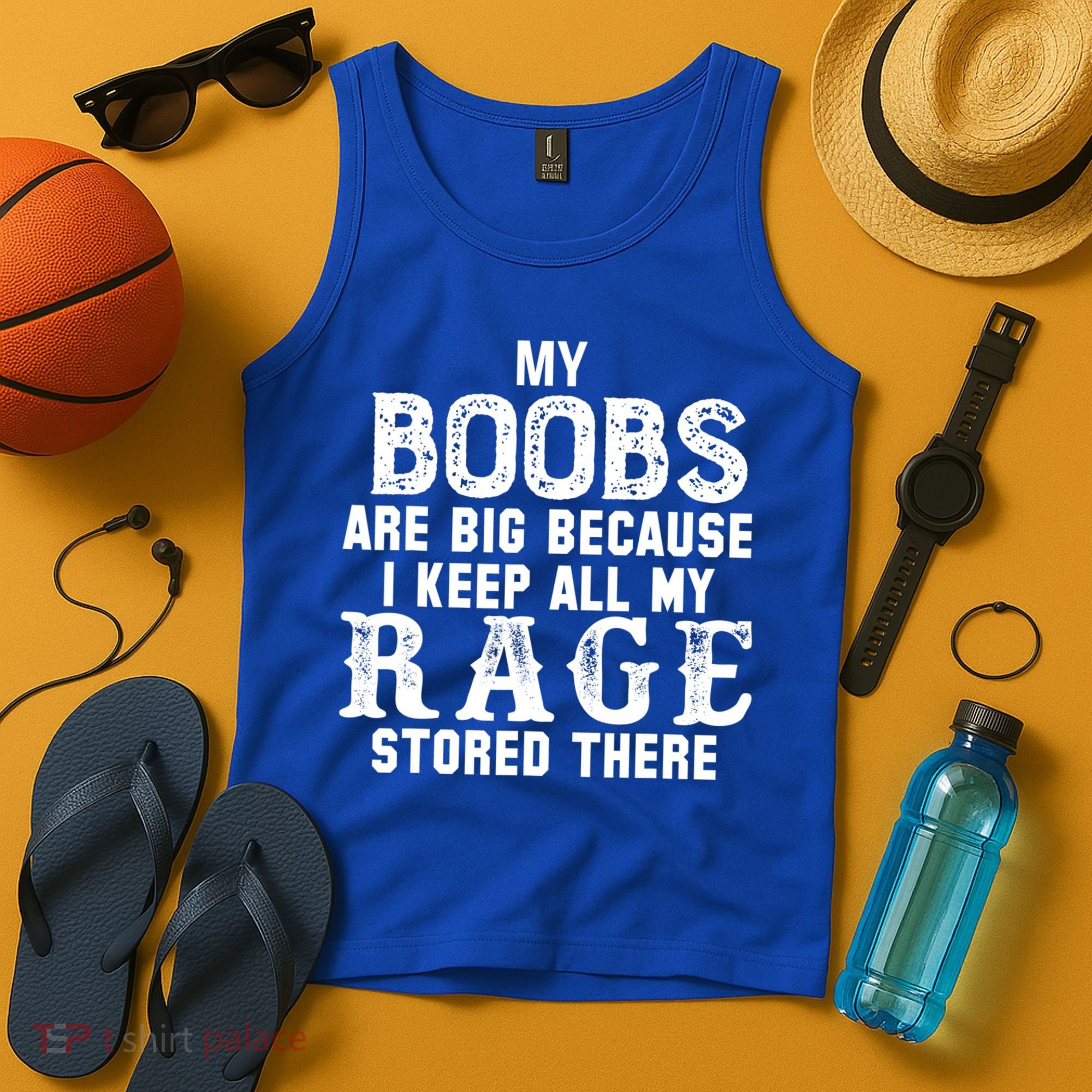 My Boobs Are Big Because I Keep All My Rage Stored There Tank Top