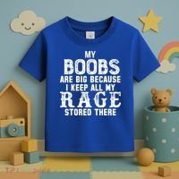 My Boobs Are Big Because I Keep All My Rage Stored There Toddler T-Shirt thumb 3