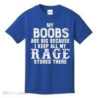 My Boobs Are Big Because I Keep All My Rage Stored There Kids T-Shirt thumb 0