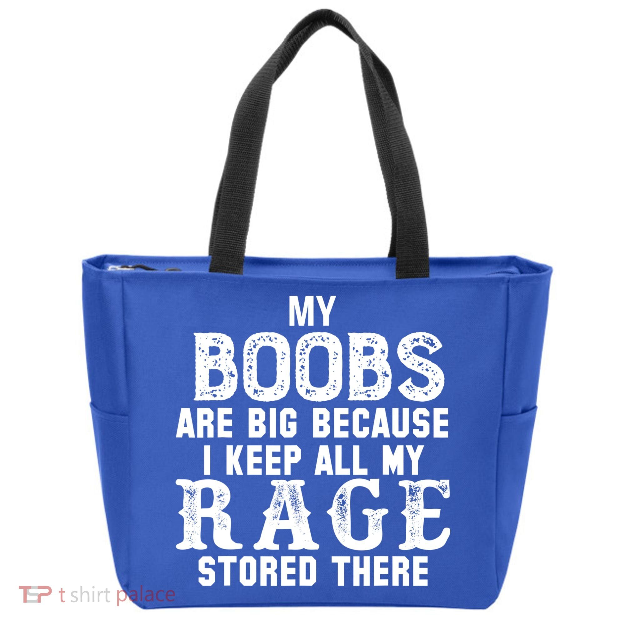 My Boobs Are Big Because I Keep All My Rage Stored There Tote Bag