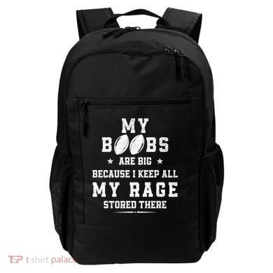 My Boobs Are Big Because I Keep All My Rage Stored There Great Gift Backpack