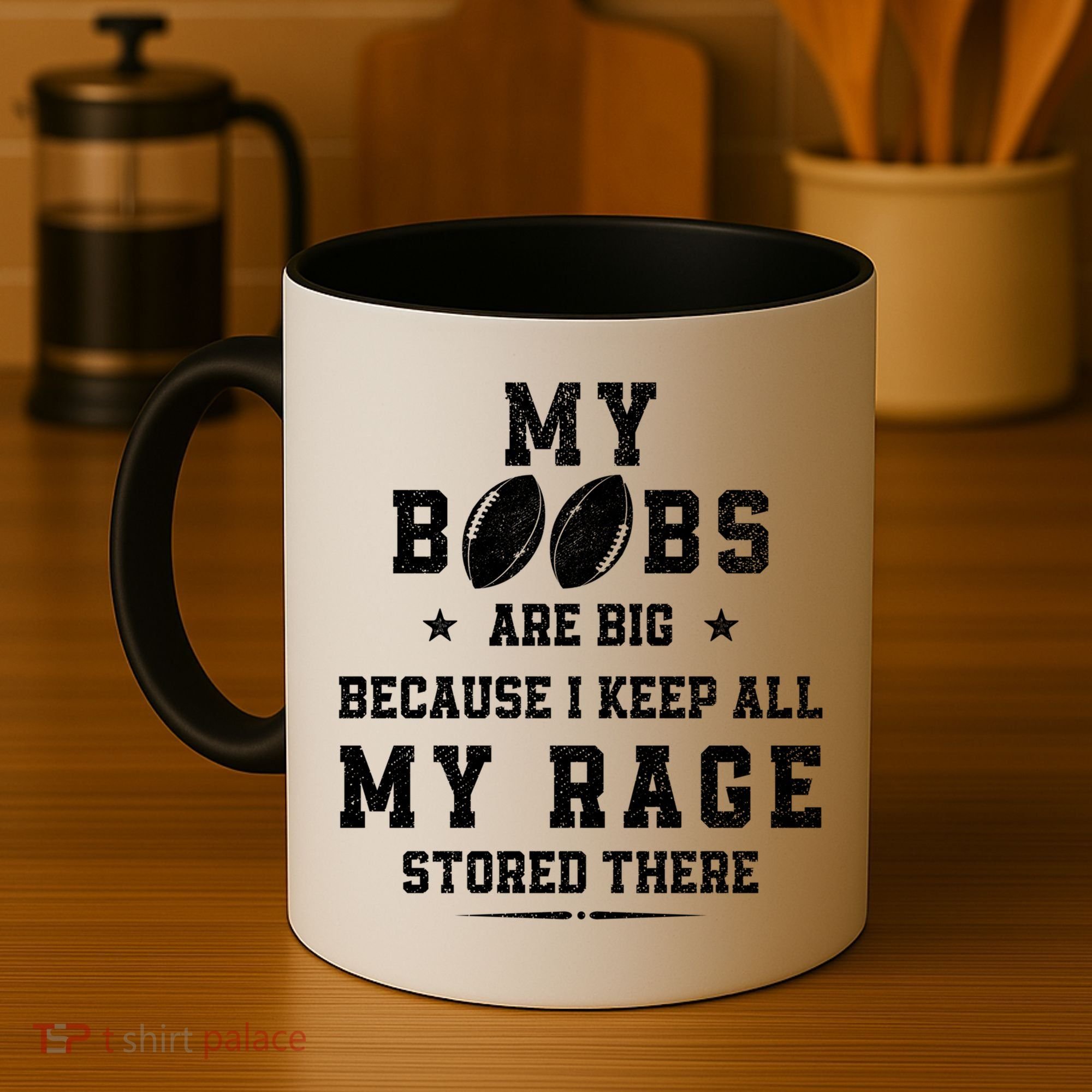 My Boobs Are Big Because I Keep All My Rage Stored There Great Gift Coffee Mug